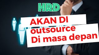 HRD AKAN DI OUTSOURCE DI MASA DEPAN | Bossman Mardigu #hrd #bossmanmardigu