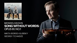 Mendelssohn, Song without words, Opus 61. No.1 - Nikita Boriso-Glebsky, Georgy Tchaidze