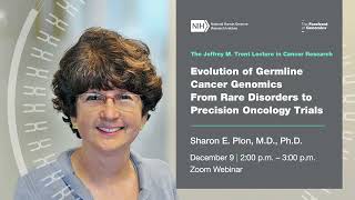 Evolution of Germline Cancer Genomics from Rare Disorders to Precision Oncology Trials – Sharon Plon