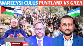 GAZA VS PUNTLAND: HADAL U QOREY WASIIR KA TIRSAN PUNTLAND OO BUUQ DHALIYAY; WAREEYSI MUHIIM AH !