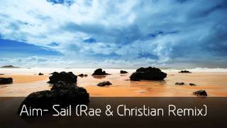 Aim- Sail (Rae \u0026 Christian Remix) [HD]