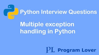 Python Interview Questions: Multiple exception handling in Python