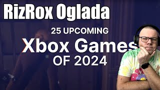 RizRox Ogląda "Top 25 Upcoming Xbox Games for 2024"