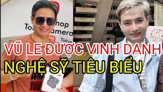 CHẤN ĐỘNG: VŨ LE ĐƯỢC VINH DANH NGHỆ SỸ TIÊU BIỂU, HẬU LE LE VÀO TOP 12?