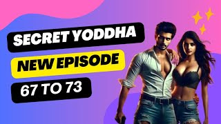 SECRET YODDHA | Episode - 67 To 73 | Karan Ki Flirting | Ashwin Audio Story Kingdom | Kuku Fm