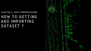 Chapter 2 - Data Preprocessing | 1. How to Getting and Importing Dataset ?