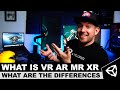 What is VR AR MR XR and What are the differences between VR AR MR XR ?