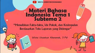 Materi Bahasa Indonesia Tema 1 Subtema 2 Kelas 6 SD | Menuliskan Fakta, Ide Pokok, dan Kesimpulan