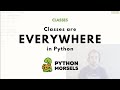 Classes are EVERYWHERE in Python
