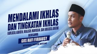 Pengajian Gus Hafi -  Mengenal  Ikhlas (Ikhlasul Aabidin, Ikhlasul Muhibbin & Ikhlasul Arifin)