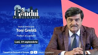 Cu Gândul la București: Prefectul Toni Greblă, despre traficul de droguri sau pericolul de la iarnă