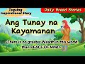 ANG TUNAY NA KAYAMANAN - ( Inner Peace and Contentment ) | Tagalog Inspirational Story