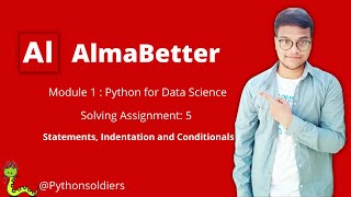 Solving AlmaBetter's Python for Data science Assignment 5 | Statements, Indentation and Conditionals