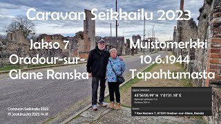 Caravan Seikkailu 2023 | Jakso 7 | Oradour-sur-Glane | Joukkomurha tapahtumapaikka 10.6.1944