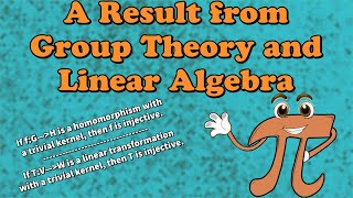 Group Theory and Linear Algebra: The Kernel Connection