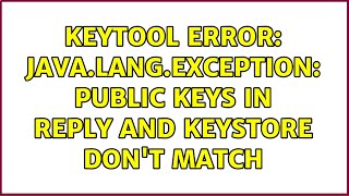 keytool error: java.lang.Exception: Public keys in reply and keystore don't match