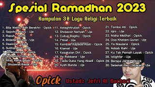 Kumpulan Lagu Religi 30 Terbaik Opick Ustadz Jefri Al Buchori Spesial Ramadhan 2023 | Tanpa Iklan