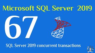 67- SQL Server 2019 concurrent transactions