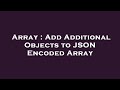 Array : Add Additional Objects to JSON Encoded Array