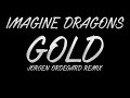 Imagine Dragons - Gold (Jorgen Odegard Remix)