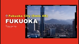 Fukuoka city in Japan - 5min 4K 福岡市提供