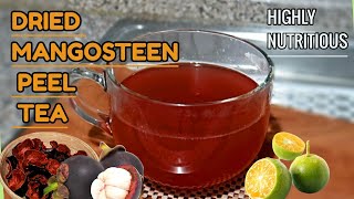 How to Make DRIED MANGOSTEEN PEEL TEA and It's Amazing HEALTH BENEFITS