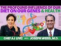 The Profound Influence of Our Diet on Our Genes & Health | CHEF AJ LIVE! with Joseph Weiss, M.D.