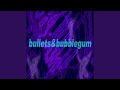 Bullets&Bubblegum
