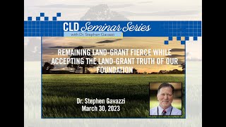 Dr. S. Gavazzi - Remaining Land-Grant Fierce While Accepting the Land-Grant Truth of Our Foundation