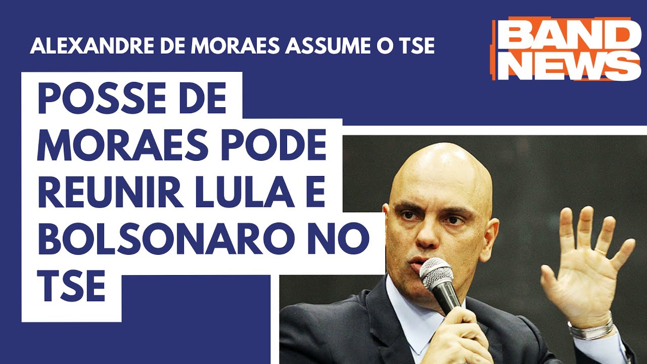 Posse De Moraes Pode Reunir Lula E Bolsonaro No TSE - YouTube