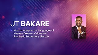 How to Interpret the Languages of Heaven; Dreams, Visions and Prophetic Encounters 2 || PJT Bakare