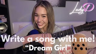 Write a song with me!! “Dream Girl” - By Lady D // Original Song