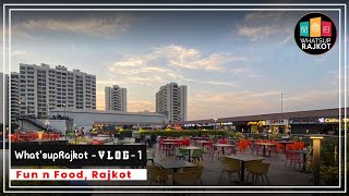 FUN AND FOOD -FNF | Rajkot's First Food Park | WhatsUpRajkot