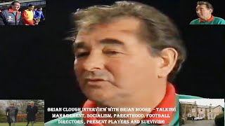 BRIAN CLOUGH INTERVIEW WITH BRIAN MOORE–ON MANAGEMENT, SOCIALISM, PARENTHOOD AND FOOTBALL DIRECTORS.