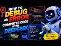 How to Debug Computer Code with DeepSeek AI for FREE