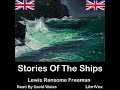 Stories of the Ships by Lewis R. FREEMAN read by David Wales Part 1/2 | Full Audio Book