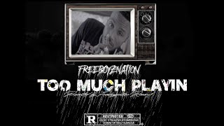 Too Much Playin - FreeboyzNation (audio)