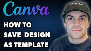 How to Save Canva Design as Template (Full 2024 Guide)