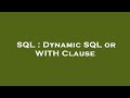 SQL : Dynamic SQL or WITH Clause