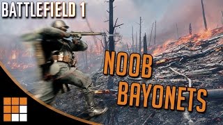 Battlefield 1: Noob Bayonet Compilation