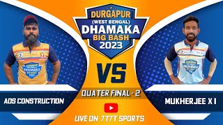 ADS CONSTRUCTION VS JK XI MUKHERJEE X I | QUATER FINAL 2 | DURGAPUR DHAMAKA BIG BASH 2023 |