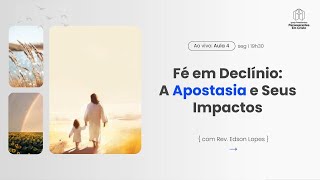 Escatologia - Aula 4: Fé em Declínio: A Apostasia e Seus Impactos