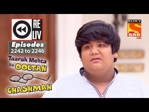 Weekly Reliv Taarak Mehta Ka Ooltah Chashmah 10th July To 14th July 2017 Episode 2242 To 2246