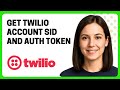 How to Get Twilio Account SID and Auth Token