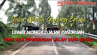 Jalur Wisata Gunung Bromo lewat Nongkojajar Pasuruan Tidak Ada Penerangan Jalan Sama sekali