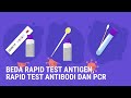 Ini Beda Rapid Test Antigen, Rapid Test Antibodi dan PCR