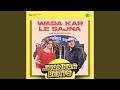 Wada Kar Le Sajna (Jhankar Beats)