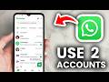 How To Use 2 WhatsApp Accounts On One Phone - Step By Step