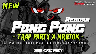 DJ PONG PONG REBORN - STYLE TRAP PARTY X NROTOK VIRAL !