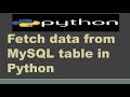 Fetch data from MySQL table in Python |  Extracting Data from table | Python Tutorial